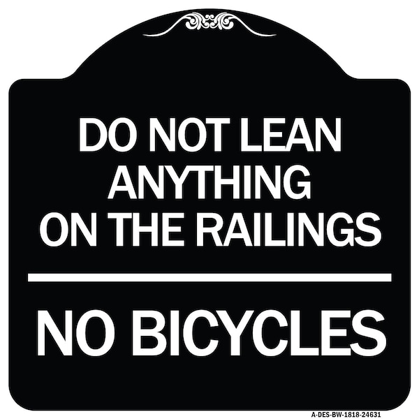 Do Not Lean Anything on Railings No Bicycles Heavy-Gauge Aluminum Sign, 18" x 18", BW-1818-24631